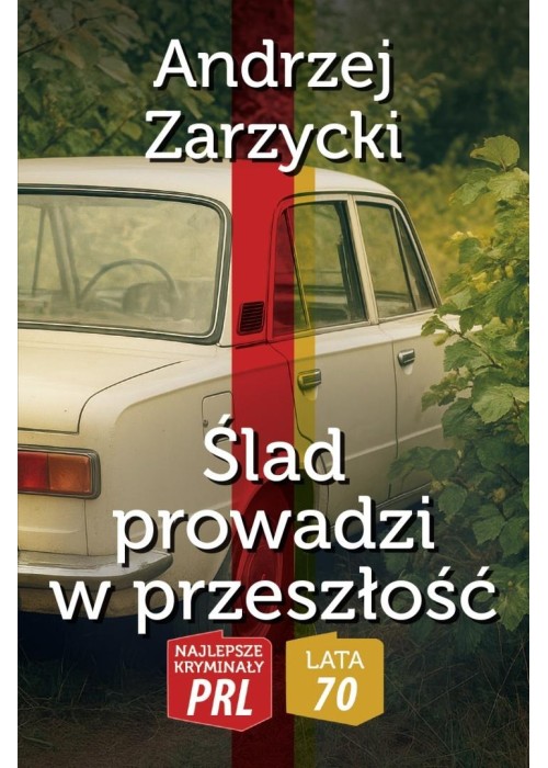 Najlepsze kryminały PRL.Ślad prowadzi w przeszłość Najlepsze kryminały PRL.Ślad prowadzi w przeszłość