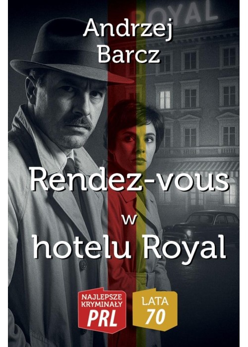 Najlepsze kryminały PRL.Rendez-vous w hotelu Royal Najlepsze kryminały PRL.Rendez-vous w hotelu Royal