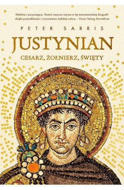 Justynian Cesarz, żołnierz, święty