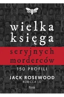 Wielka księga seryjnych morderców. 150 profili