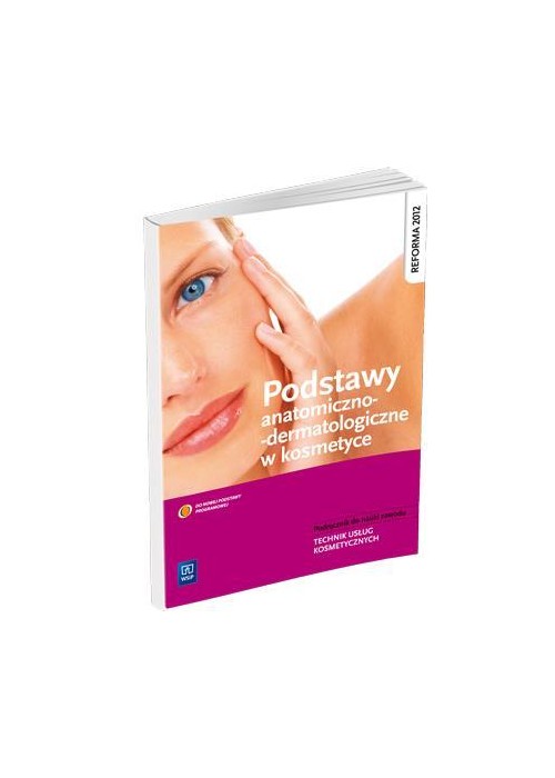 Podstawy anatomiczno-dermatologiczne w kosmetyce Podstawy anatomiczno-dermatologiczne w kosmetyce