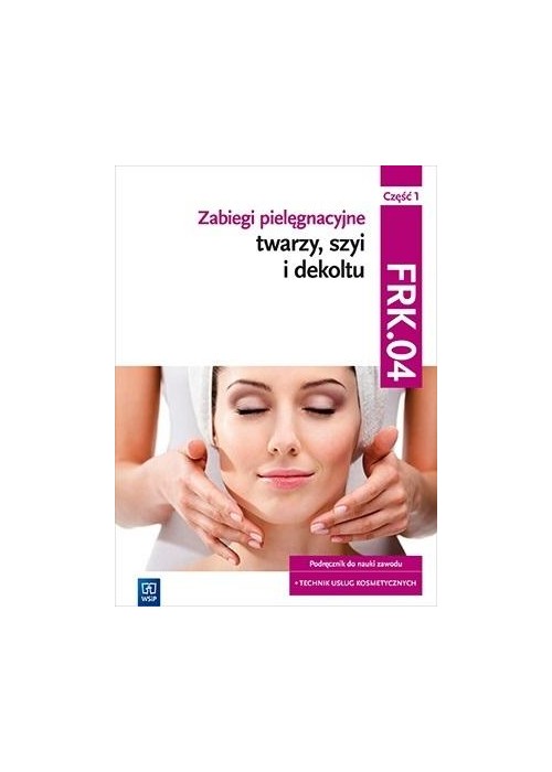 Zabiegi pielęgnacyjne twarzy... cz.1 FRK,04 w.7 Zabiegi pielęgnacyjne twarzy... cz.1 FRK,04 w.7