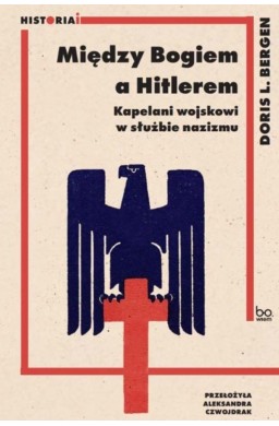 Między Bogiem a Hitlerem. Kapelani wojskowi...