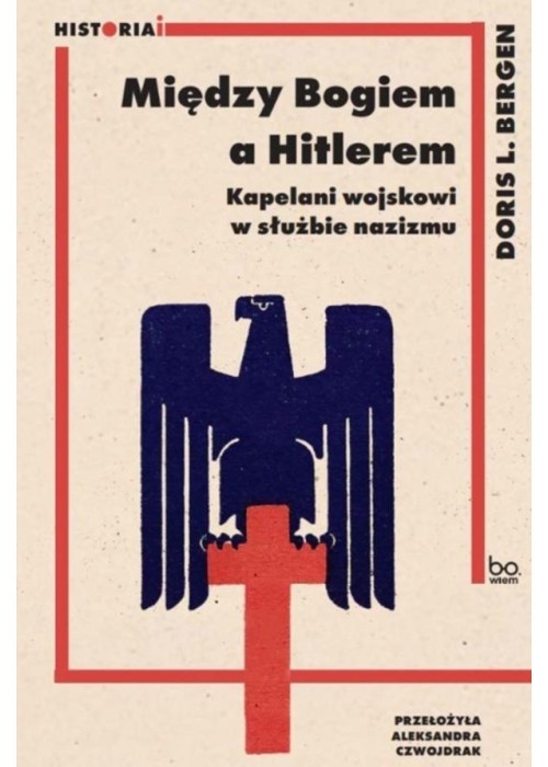 Między Bogiem a Hitlerem. Kapelani wojskowi... Między Bogiem a Hitlerem. Kapelani wojskowi...