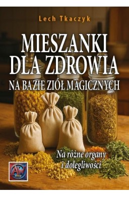 Mieszanki dla zdrowia na bazie ziół magicznych