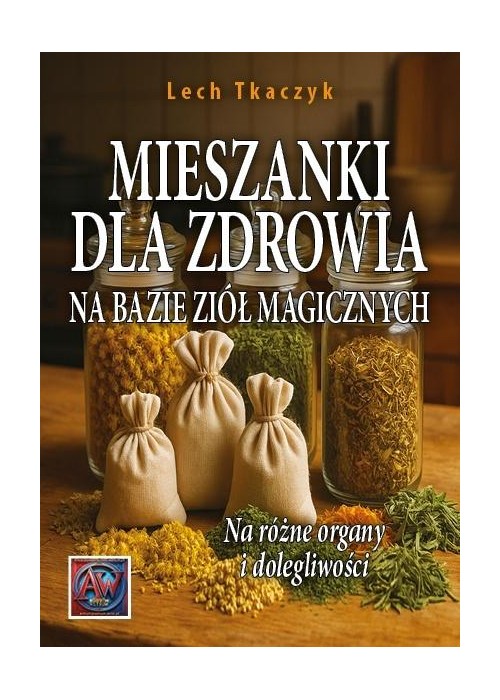 Mieszanki dla zdrowia na bazie ziół magicznych Mieszanki dla zdrowia na bazie ziół magicznych