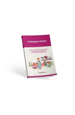 Pedagog w klasie. Scenariusze zajęć do pracy...