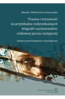 Trauma i tożsamość na przykładzie indywidualnych..