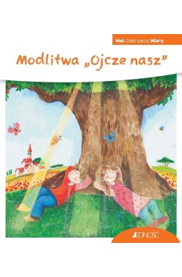 Mali Odkrywcy Wiary. Modlitwa Ojcze nasz
