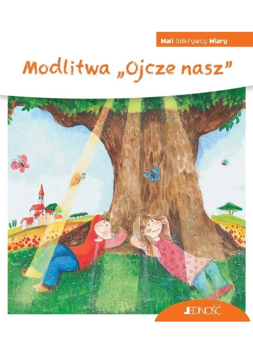 Mali Odkrywcy Wiary. Modlitwa Ojcze nasz Mali Odkrywcy Wiary. Modlitwa Ojcze nasz