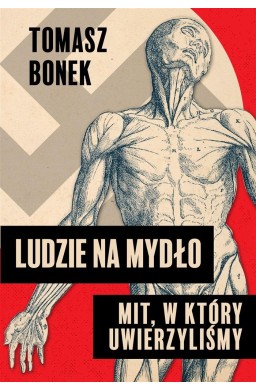 Ludzie na mydło: Mit, w który uwierzyliśmy autogra