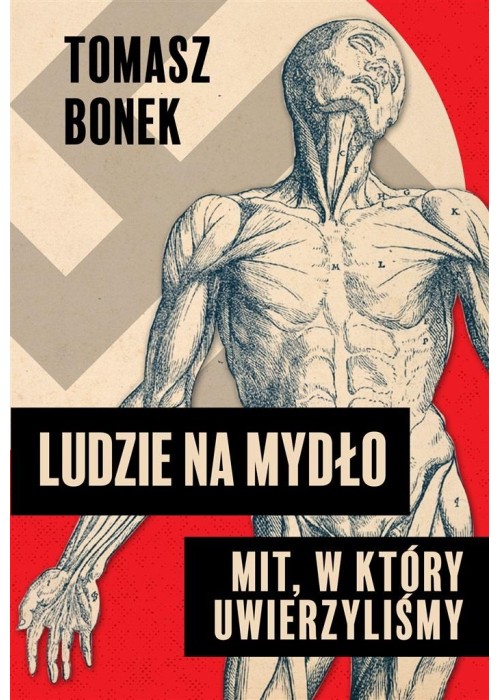 Ludzie na mydło: Mit, w który uwierzyliśmy autogra Ludzie na mydło: Mit, w który uwierzyliśmy autogra