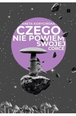 Czego nie powiem swojej córce