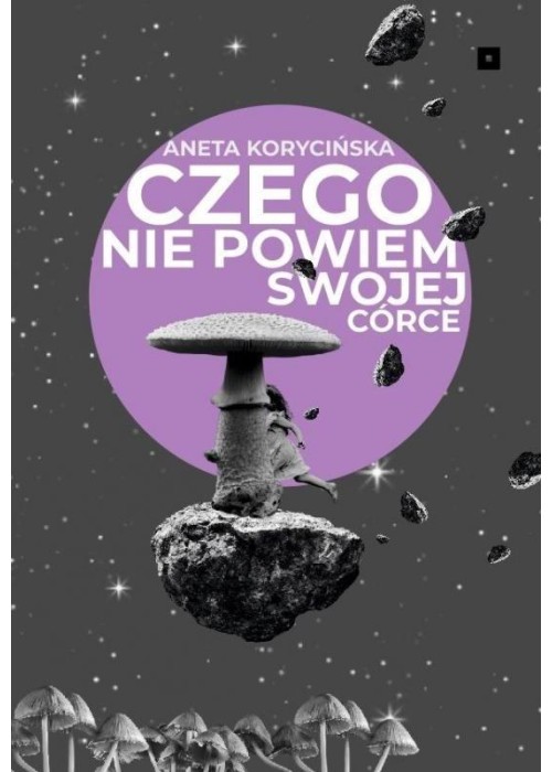 Czego nie powiem swojej córce Czego nie powiem swojej córce