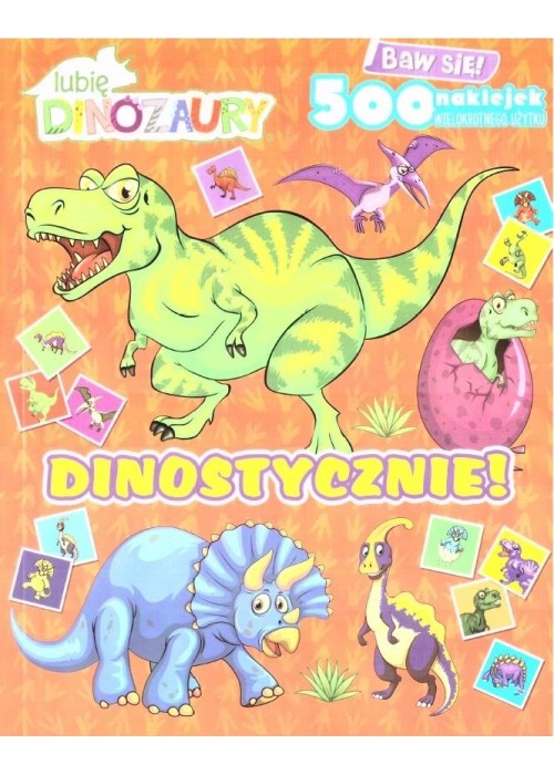 Lubię dinozaury. Dinostycznie! z naklejkami Lubię dinozaury. Dinostycznie! z naklejkami
