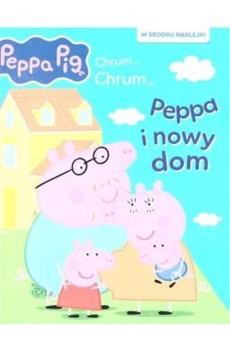 Świnka Peppa. Chrum... chrum... Peppa i nowy dom