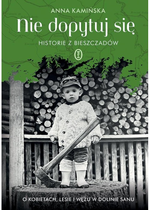 Nie dopytuj się. Historie z Bieszczadów Nie dopytuj się. Historie z Bieszczadów