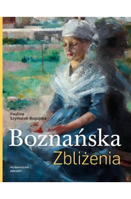 Boznańska. Zbliżenia