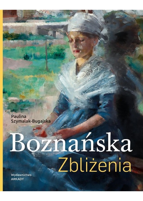 Boznańska. Zbliżenia Boznańska. Zbliżenia