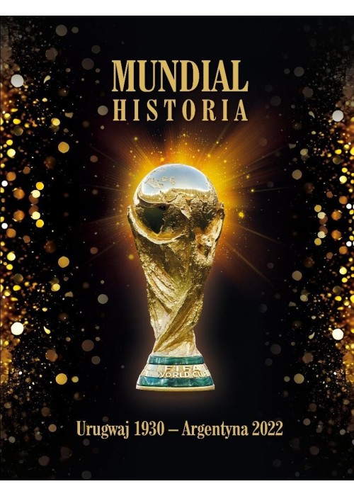 Mundial. Historia. Urugwaju 1930 - Argentyna 2022