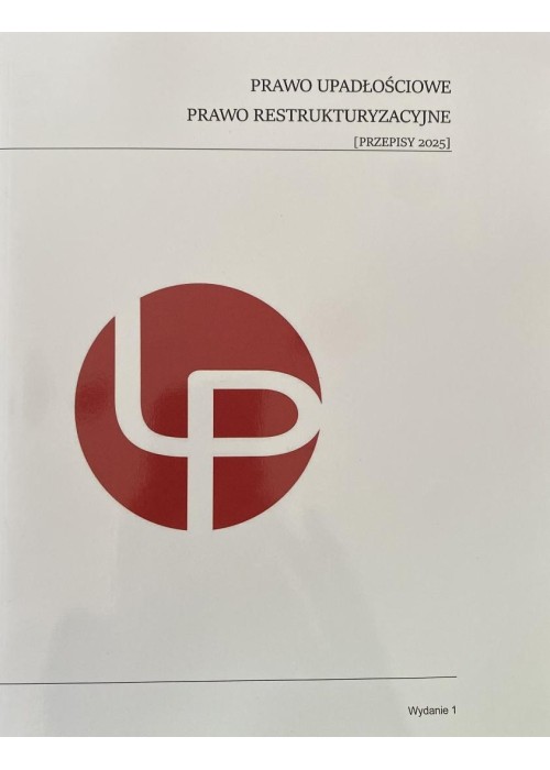 Prawo upadłościowe. Prawo restrukturyzacyjne Prawo upadłościowe. Prawo restrukturyzacyjne