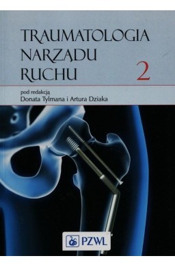 Traumatologia narządu ruchu T.2
