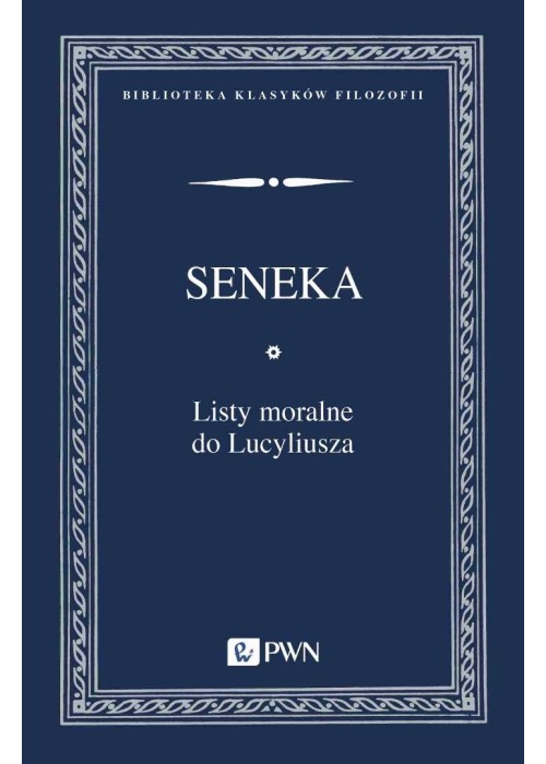 Listy moralne do Lucyliusza Listy moralne do Lucyliusza
