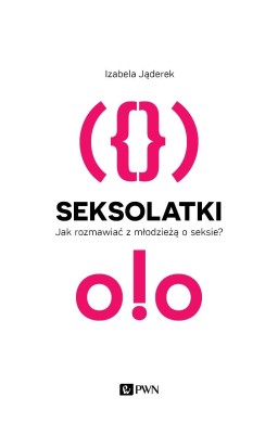 Seksolatki. Jak rozmawiać z młodzieżą o seksie?