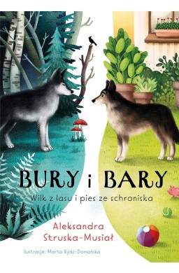 Bury i Bary. Wilk z lasu i pies ze schroniska