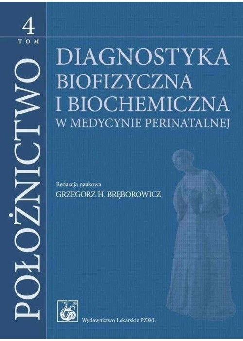 Położnictwo T.4 Diagnostyka biofizyczna i biochemi Położnictwo T.4 Diagnostyka biofizyczna i biochemi