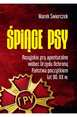 Śpiące psy. Rosyjskie gry agenturalne ...
