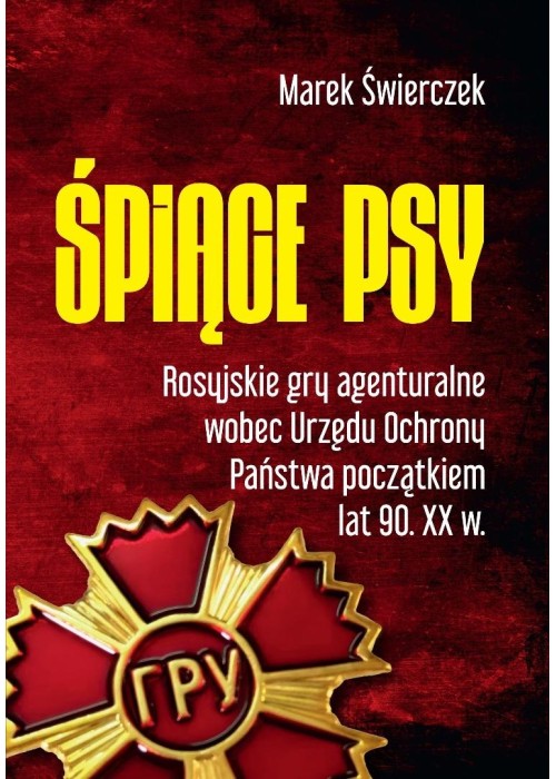 Śpiące psy. Rosyjskie gry agenturalne ... Śpiące psy. Rosyjskie gry agenturalne ...