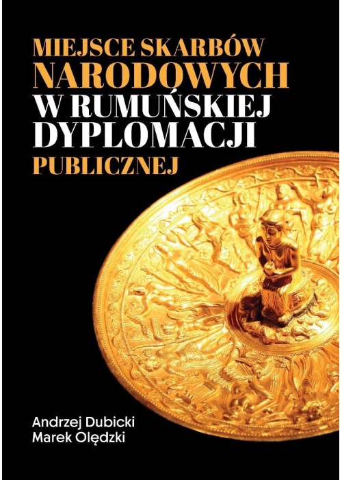 Miejsce skarbów narodowych w rumuńskiej dyplomacji Miejsce skarbów narodowych w rumuńskiej dyplomacji