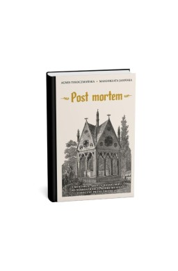 Post mortem. Cmentarze, krypty, katakumby