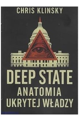 Deep state. Anatomia ukrytej władzy