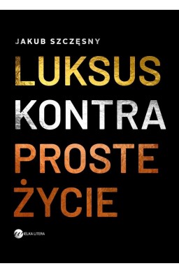 Luksus kontra proste życie