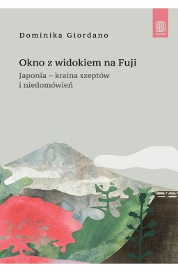 Okno z widokiem na Fuji. Japonia - kraina szeptów
