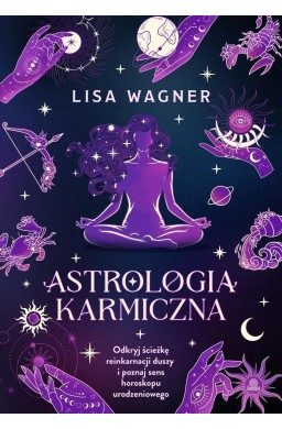 Astrologia karmiczna. Odkryj ścieżkę reinkarnacji