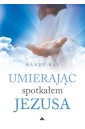 Umierając spotkałem Jezusa