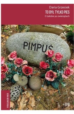 To był tylko pies. O żałobie po zwierzętach