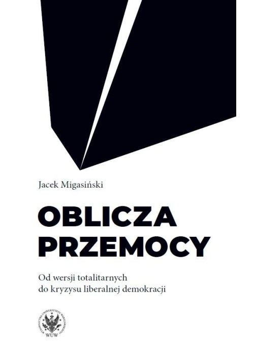 Oblicza przemocy. Od wersji totalitarnych do... Oblicza przemocy. Od wersji totalitarnych do...