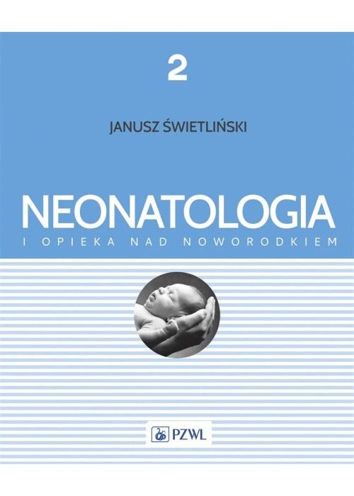 Neonatologia i opieka nad noworodkiem. Tom 2 Neonatologia i opieka nad noworodkiem. Tom 2