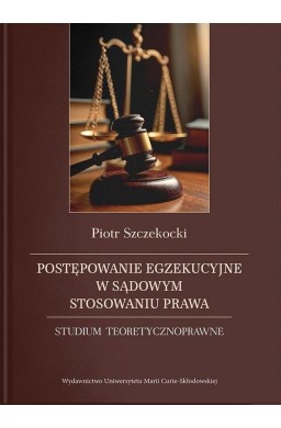 Postępowanie egzekucyjne w sądowym stosowaniu...