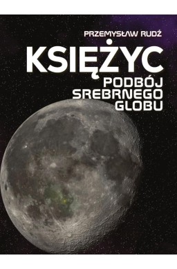 Księżyc. Podbój Srebrnego Globu