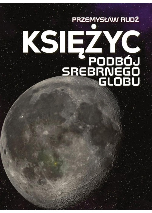 Księżyc. Podbój Srebrnego Globu