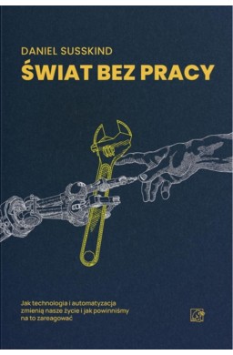 Świat bez pracy. Jak technologia i automatyzacja..