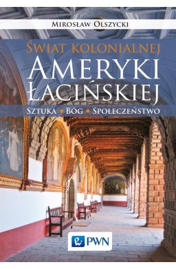 Świat kolonialnej Ameryki Łacińskiej