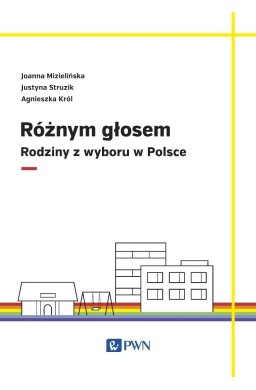 Różnym głosem. Rodziny z wyboru w Polsce