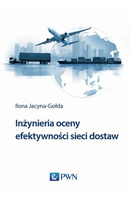 Inżynieria oceny efektywności sieci dostaw