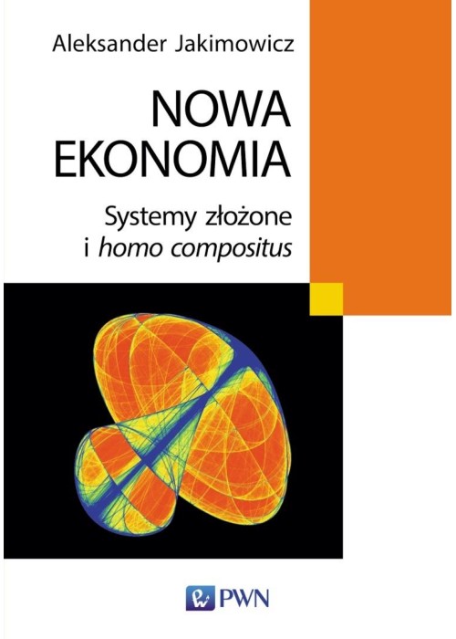 Nowa ekonomia. Systemy złożone i homo compositus